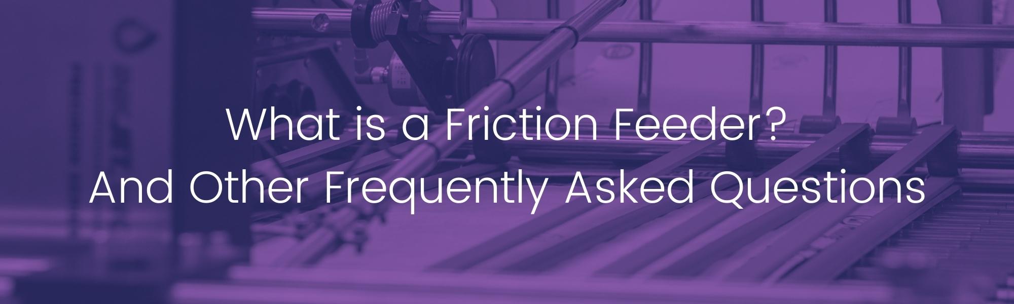 What Is A Friction Feeder Common Friction Feeder Questions